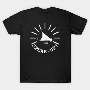 Speak up! T-Shirt